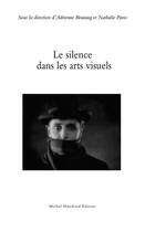 Couverture du livre « Le silence dans les arts visuels » de Adrienne Boutang et Nathalie Pavec aux éditions Michel Houdiard