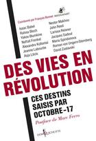 Couverture du livre « Des vies en révolution ; ces destins saisis par Octobre-17 » de Francois Bonnet et Collectif aux éditions Don Quichotte