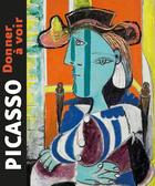Couverture du livre « Picasso, donner à voir » de Picasso Mediterranee aux éditions Bernard Chauveau