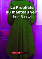 Couverture du livre « Le prophète au manteau vert » de John Buchan aux éditions Police Mania