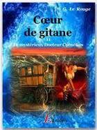 Couverture du livre « Le mystérieux docteur Cornélius t.11 ; coeur de gitane » de Gustave Le Rouge aux éditions Thriller Editions