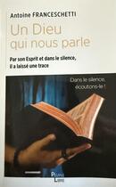 Couverture du livre « Un dieu qui nous parle : Dans le silence, écoutons-le » de Antoine Franceschetti aux éditions Peuple Libre