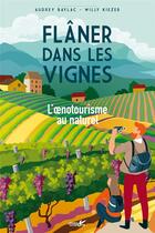Couverture du livre « Flâner dans les vignes : l'oenotourisme au naturel » de Audrey Baylac et Willy Kiezer aux éditions Plume De Carotte