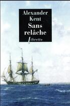 Couverture du livre « Sans relâche » de Alexander Kent aux éditions Libretto