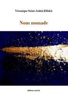 Couverture du livre « Nom nomade » de Veronique Saint-Aubin Elfakir aux éditions Unicite