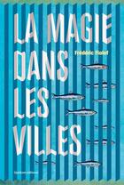 Couverture du livre « La magie dans les villes » de Frederic Fiolof aux éditions Quidam