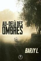 Couverture du livre « Au-delà des ombres » de Barjy L aux éditions Mix Editions