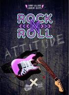 Couverture du livre « Rock'n'roll attitude » de Laurent Rieppi et Fanny Gillard aux éditions Rock & Folk