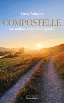 Couverture du livre « Compostelle, aux confins des terres espagnoles » de Lucie Bolmont aux éditions Editions Maia