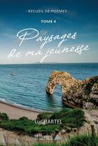 Couverture du livre « Paysages de ma jeunesse t.4 » de Luc Hartel aux éditions Saint Honore Editions