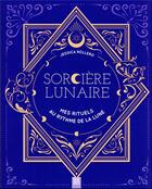 Couverture du livre « Sorcière lunaire, mes rituels au rythme de la lune » de Jessica Rollero aux éditions Suzac