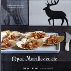 Couverture du livre « Cèpes, morilles et cie » de Delphine De Montaler et Ida Akiko aux éditions Marabout