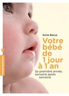 Couverture du livre « Votre bébé de 1 jour à 1 an » de Anne Bacus aux éditions Marabout