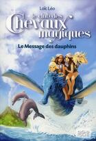 Couverture du livre « Le club des chevaux magiques t.4 ; le message des dauphins » de Loic Leo aux éditions Grund
