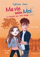 Couverture du livre « Ma vie selon moi Tome 3 : la rencontre qui a tout changé t.1 » de Colonel Moutarde et Sylvaine Jaoui aux éditions Rageot