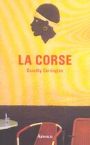 Couverture du livre « La Corse » de Dorothy Carrington aux éditions Arthaud