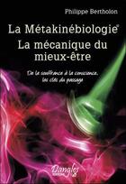 Couverture du livre « La métakinébiologie ; la mécanique du mieux-être » de Philippe Bertholon aux éditions Dangles