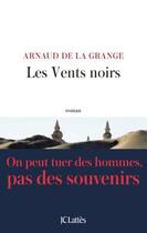 Couverture du livre « Les vents noirs » de Arnaud De La Grange aux éditions Lattes