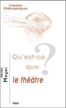 Couverture du livre « Qu'est-ce que le théâtre ? » de Michel Meyer aux éditions Vrin