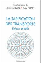 Couverture du livre « La tarification des transports ; enjeux et defits » de Andre De Palma aux éditions Economica