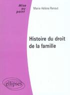 Couverture du livre « Histoire du droit de la famille » de Marie-Helene Renaut aux éditions Ellipses