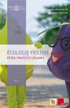 Couverture du livre « Écologie festive : Fêtes, fruits et légumes » de Laurent Sebastien Fournier aux éditions Pu D'aix Marseille