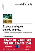 Couverture du livre « Et pour quelques degrés de plus... changement climatique : incertitudes et choix économiques (2e édition) » de Christian De Perthuis aux éditions Pearson