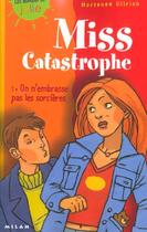 Couverture du livre « Miss Catastrophe T.1 ; On N'Embrasse Pas Les Sorcieres » de Hortense Ullrich aux éditions Milan