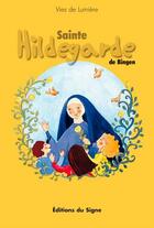Couverture du livre « Sainte Hildegarde de Bingen » de Simona Weinkopf aux éditions Signe