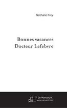 Couverture du livre « Bonnes vacances docteur lefebvre » de Nathalie Frey aux éditions Editions Le Manuscrit