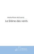 Couverture du livre « La sirène des vents ; les clefs du grand bleu » de Marie-Rose Atchama aux éditions Editions Le Manuscrit