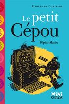 Couverture du livre « Le petit Cépou » de Pepito Mateo aux éditions Syros