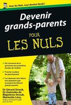 Couverture du livre « Devenir grands-parents pour les nuls » de Gerard Strouk et Guenolee De Blignieres-Strouk et Marinette Levy aux éditions Pour Les Nuls