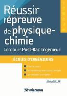 Couverture du livre « Réussir l'epreuve de physique-chimie ; concours post-bac ingénieur » de Albina Dallan aux éditions Studyrama