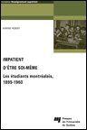 Couverture du livre « Impatient d?être soi-même ; les étudiants montréalais, 1895-1960 » de Karine Hebert aux éditions Pu De Quebec