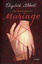 Couverture du livre « Une histoire du mariage » de Abbott Elizabeth aux éditions Fides