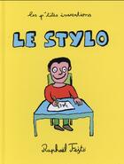 Couverture du livre « Les p'tites inventions ; le stylo » de Raphael Fejto aux éditions Play Bac