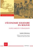 Couverture du livre « Économie solidaire en Bolivie ; entre marché et démocratie » de Isabelle Hillenkamp aux éditions Karthala