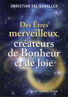 Couverture du livre « Des êtres merveilleux, créateurs de bonheur et de joie » de Christian Tal Schaller aux éditions Guy Trédaniel