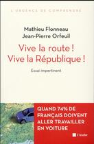 Couverture du livre « Vive la route ! vive la République ! quand 74% de Français doivent aller travailler en voiture » de Jean-Pierre Orfeuil et Mathieu Flonneau aux éditions Editions De L'aube