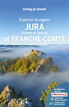 Couverture du livre « Jura et franche-comte - explorer la region - 1 » de Lonely Planet Fr aux éditions Lonely Planet France