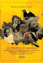 Couverture du livre « Le peuple d'abord ! comme Moïse, Gandhi et Martin Luther King, Etienne Tshisekedi a aussi donné sa vie pour la patrie » de Rubesch Urbain Ockh aux éditions Persee