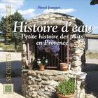 Couverture du livre « Histoire d'eau : petite histoire des puits en Provence » de Henri Joannet aux éditions Equinoxe