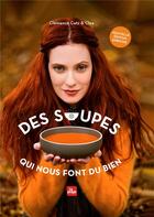 Couverture du livre « Des soupes qui nous font du bien » de Clea et Clemence Catz aux éditions La Plage