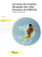 Couverture du livre « Les larves de crustaces decapodes des cotes francaises de la manche - identification, periode, abond » de Jocelyne Martin aux éditions Quae