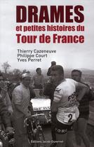 Couverture du livre « Drames et petites histoires du tour de France » de Thierry Cazeneuve aux éditions Jacob-duvernet