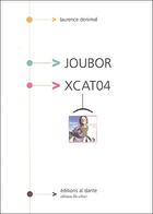 Couverture du livre « Joubor et xcat04 » de Laurence Denimal aux éditions Leo Scheer - Al Dante