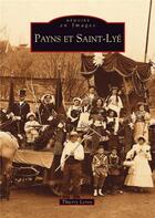 Couverture du livre « Payns et Saint-Lye » de Thierry Leroy aux éditions Editions Sutton