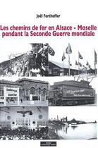 Couverture du livre « Les chemins de fer en alsace moselle pendant la seconde guerre mondiale » de Joel Forthoffer aux éditions Do Bentzinger