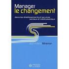 Couverture du livre « Manager le changement » de Miramon Jm aux éditions Ehesp